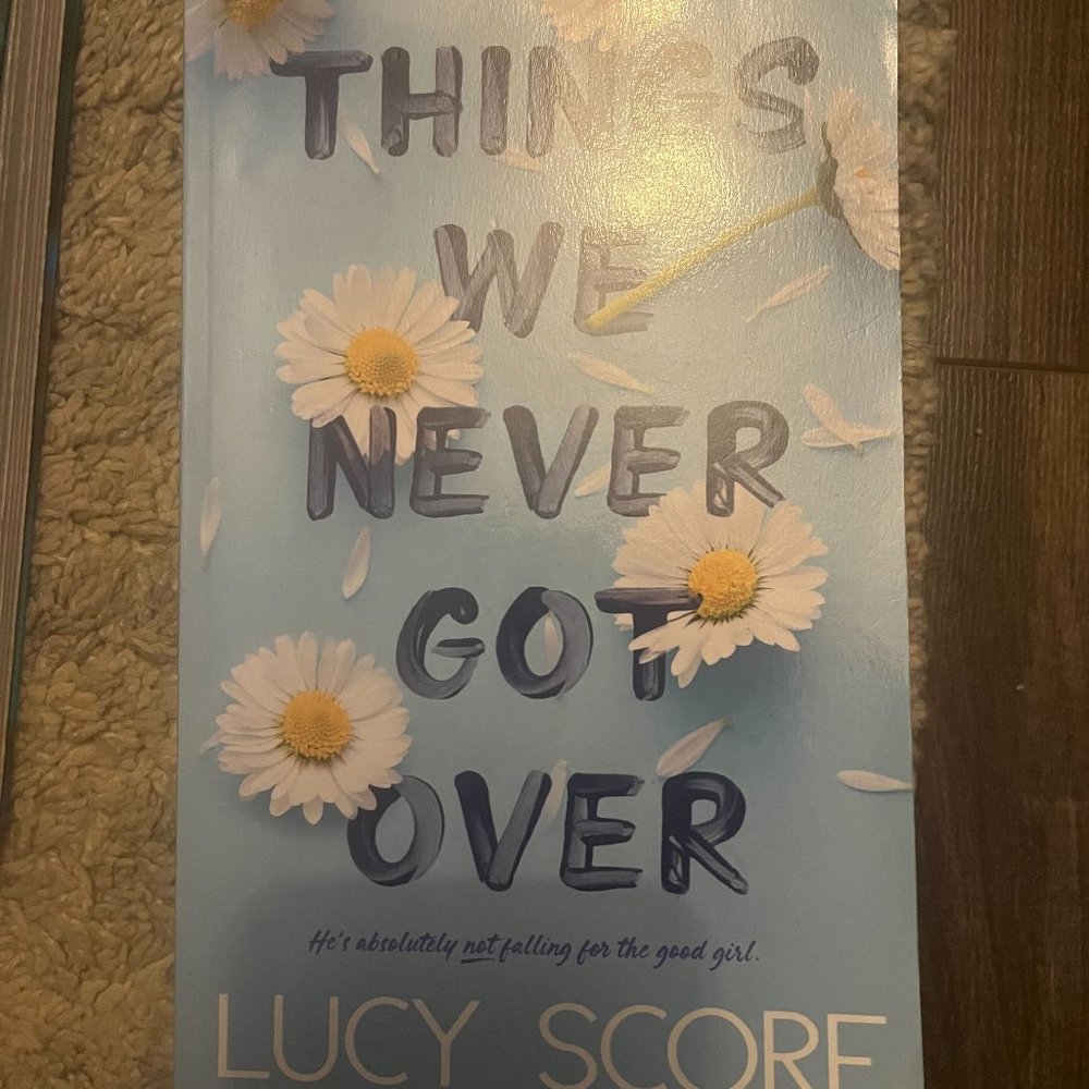 Things We Never Got Over by Lucy Score